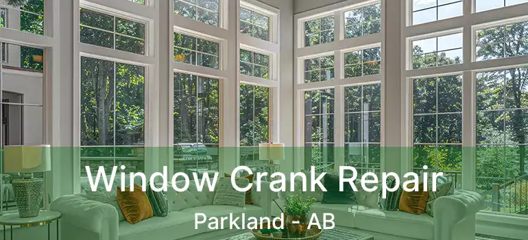  Window Crank Repair Parkland - AB