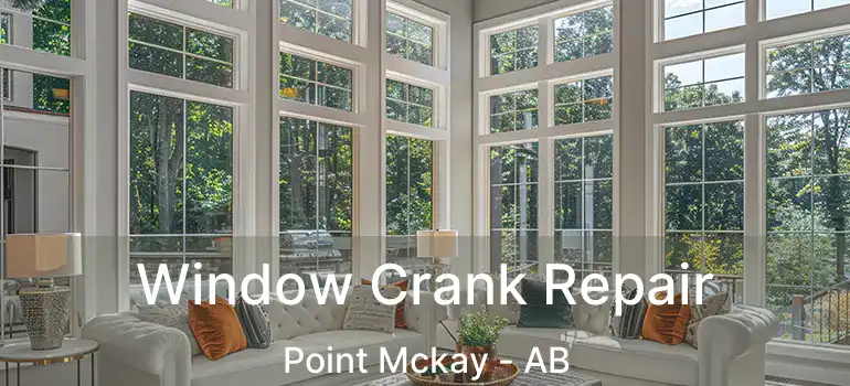  Window Crank Repair Point Mckay - AB