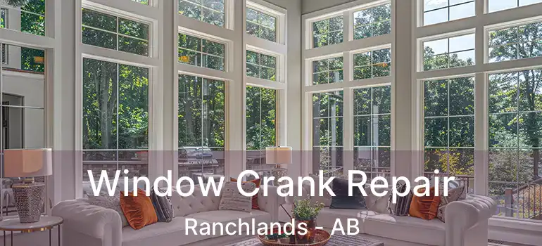  Window Crank Repair Ranchlands - AB