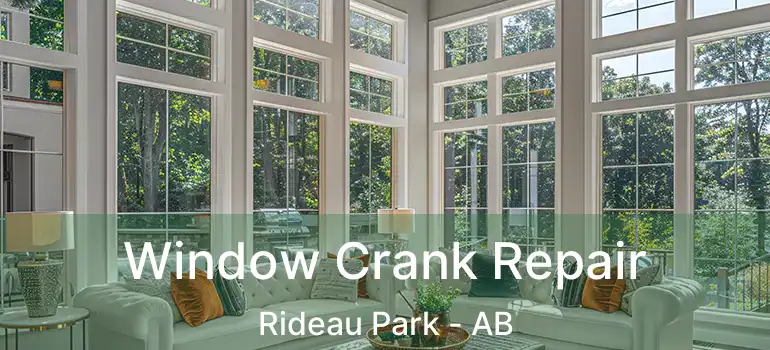  Window Crank Repair Rideau Park - AB