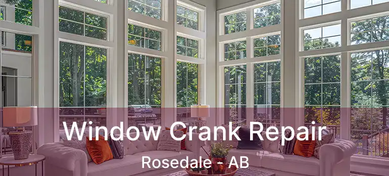  Window Crank Repair Rosedale - AB