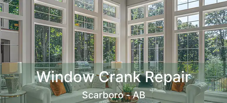  Window Crank Repair Scarboro - AB