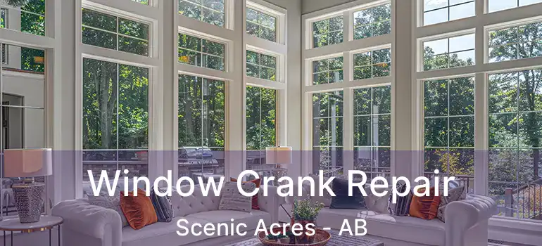  Window Crank Repair Scenic Acres - AB