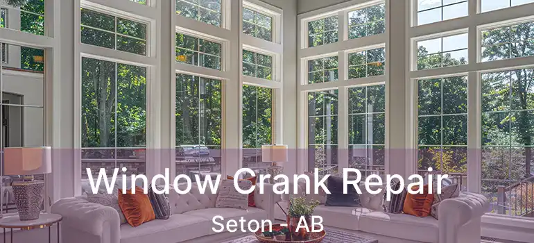  Window Crank Repair Seton - AB
