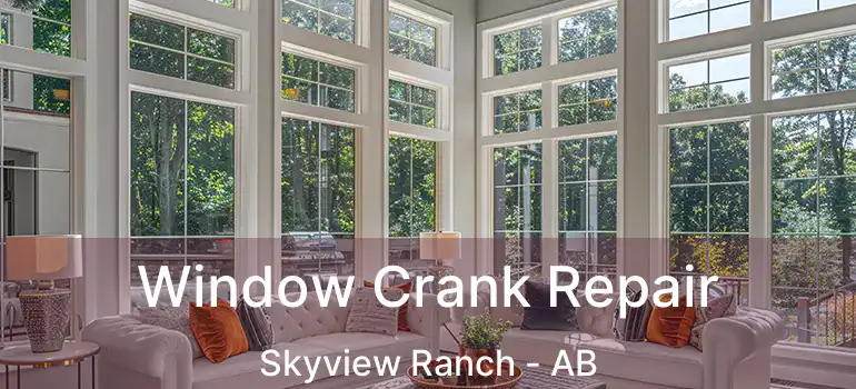  Window Crank Repair Skyview Ranch - AB