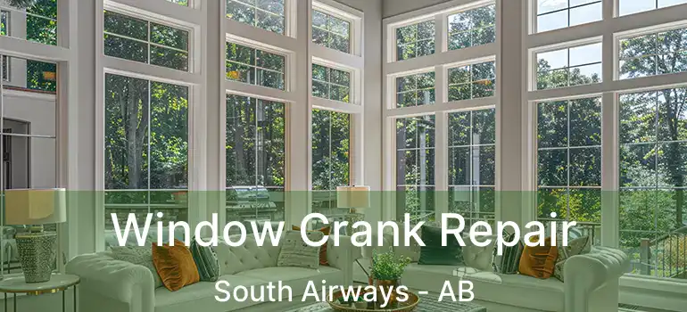  Window Crank Repair South Airways - AB