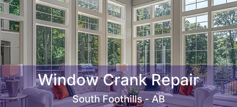  Window Crank Repair South Foothills - AB