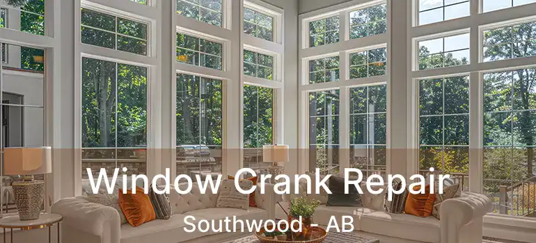  Window Crank Repair Southwood - AB