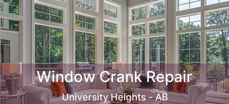  Window Crank Repair University Heights - AB