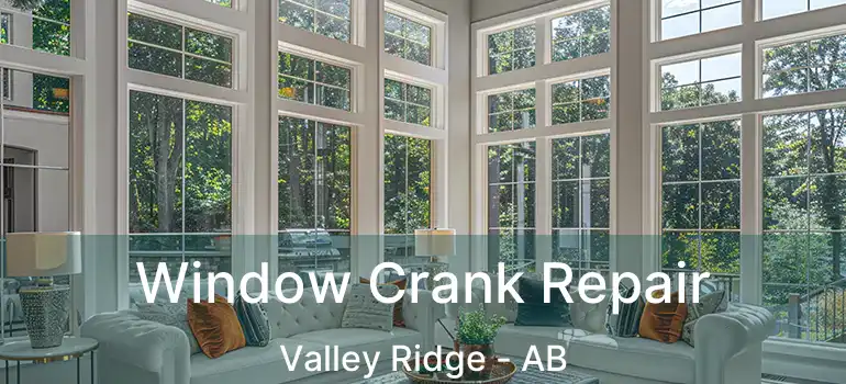  Window Crank Repair Valley Ridge - AB