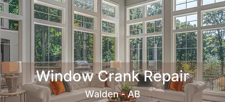  Window Crank Repair Walden - AB