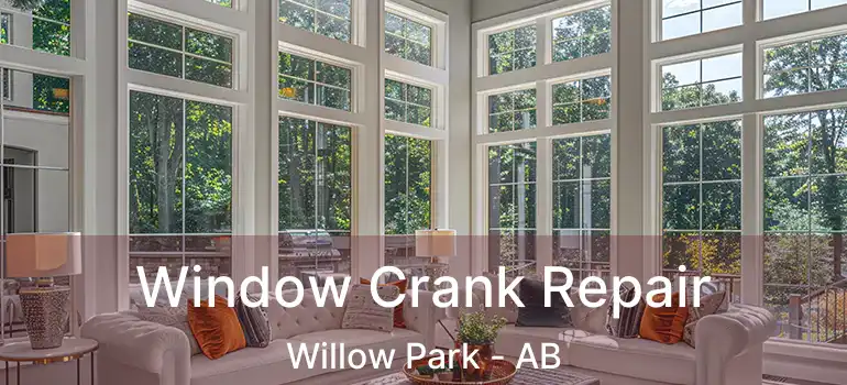  Window Crank Repair Willow Park - AB