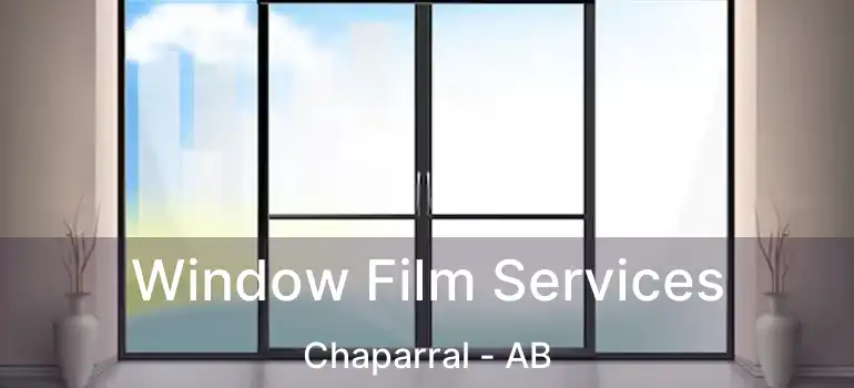 Window Film Services Chaparral - AB