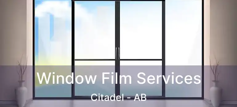 Window Film Services Citadel - AB