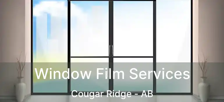  Window Film Services Cougar Ridge - AB