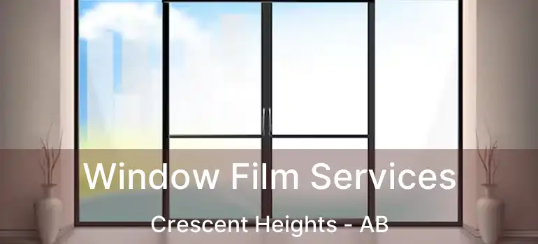  Window Film Services Crescent Heights - AB