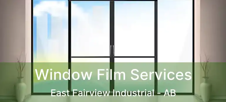  Window Film Services East Fairview Industrial - AB
