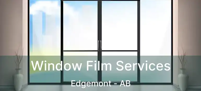  Window Film Services Edgemont - AB