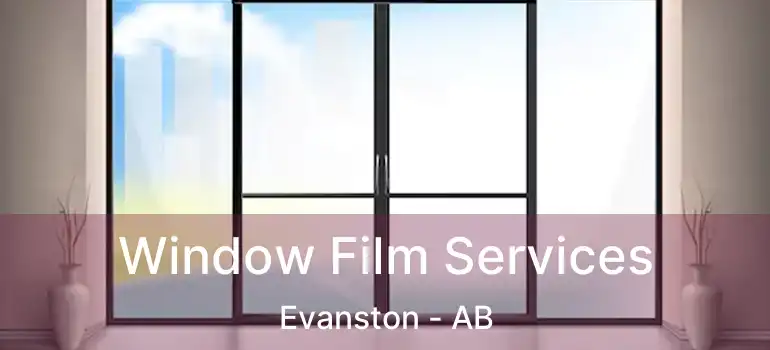  Window Film Services Evanston - AB