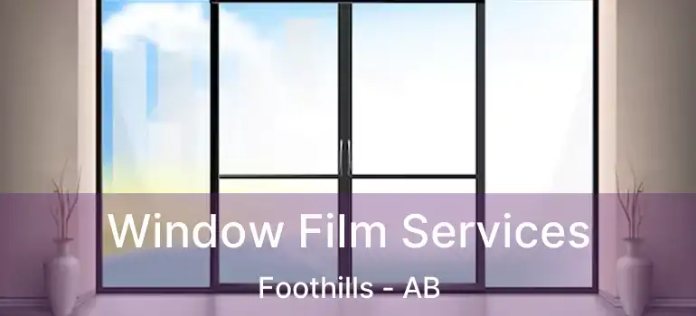  Window Film Services Foothills - AB