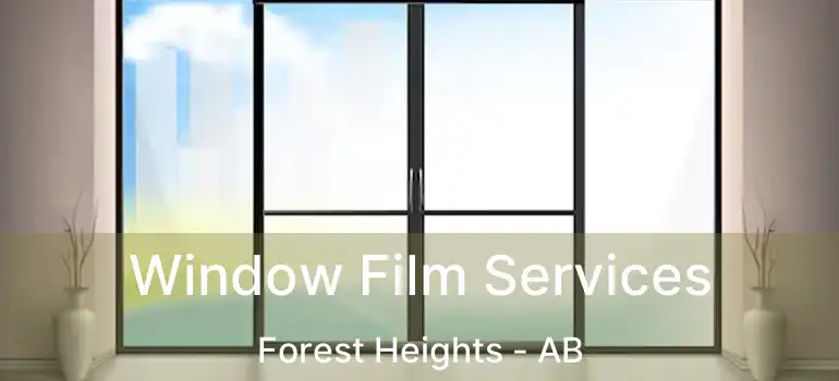  Window Film Services Forest Heights - AB