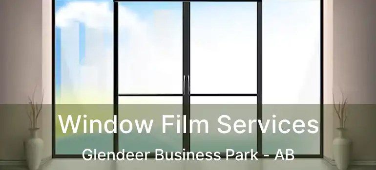  Window Film Services Glendeer Business Park - AB