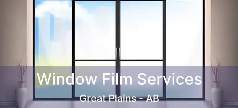  Window Film Services Great Plains - AB