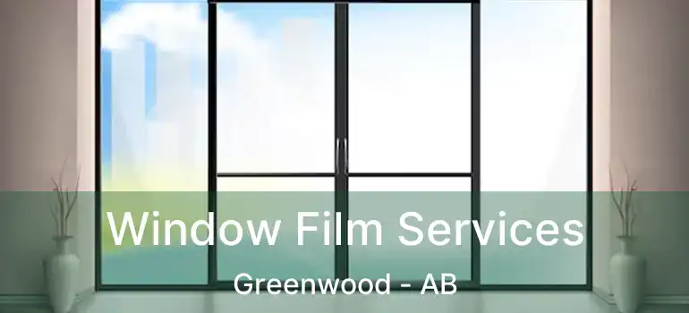  Window Film Services Greenwood - AB