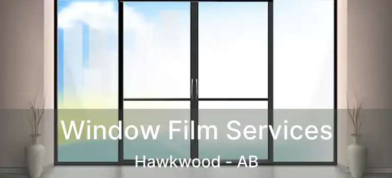  Window Film Services Hawkwood - AB