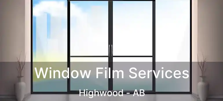  Window Film Services Highwood - AB