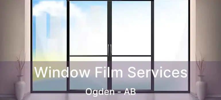  Window Film Services Ogden - AB