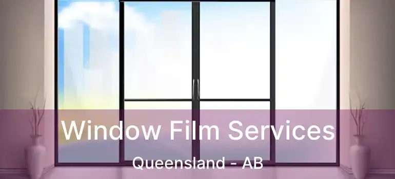  Window Film Services Queensland - AB