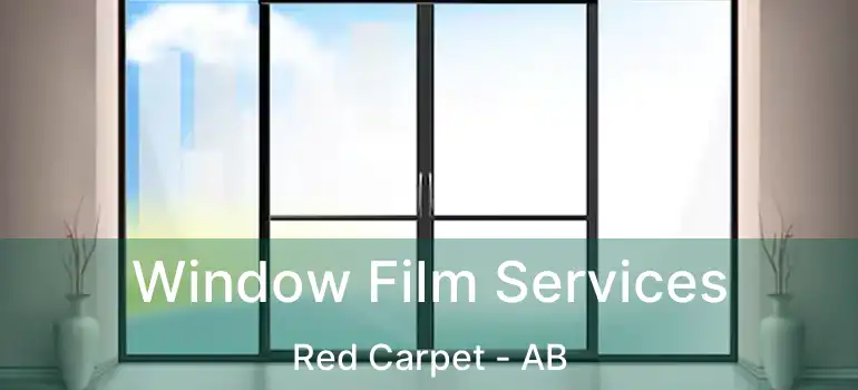  Window Film Services Red Carpet - AB