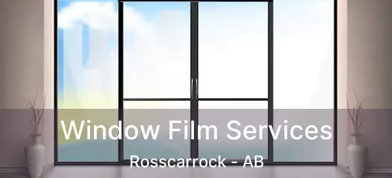  Window Film Services Rosscarrock - AB
