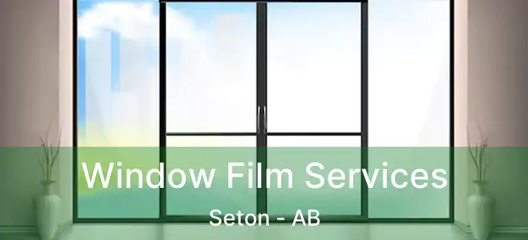 Window Film Services Seton - AB