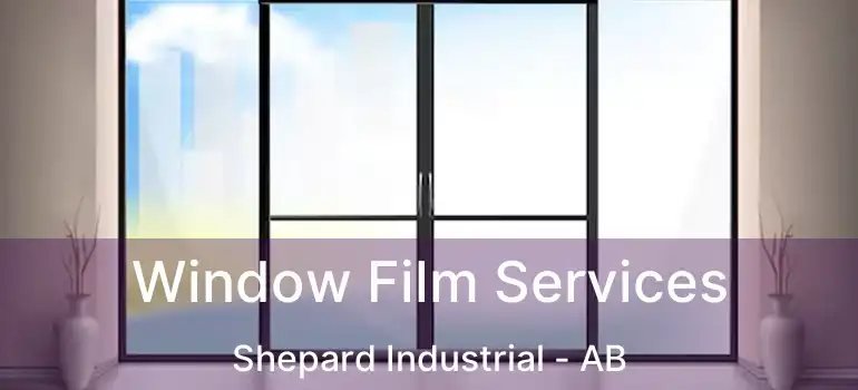  Window Film Services Shepard Industrial - AB