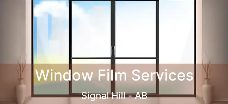  Window Film Services Signal Hill - AB