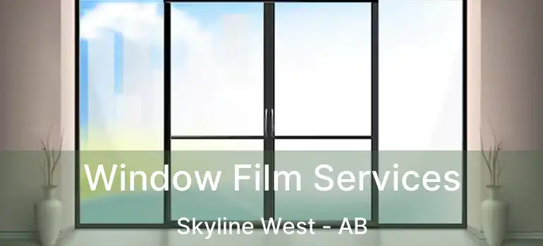 Window Film Services Skyline West - AB