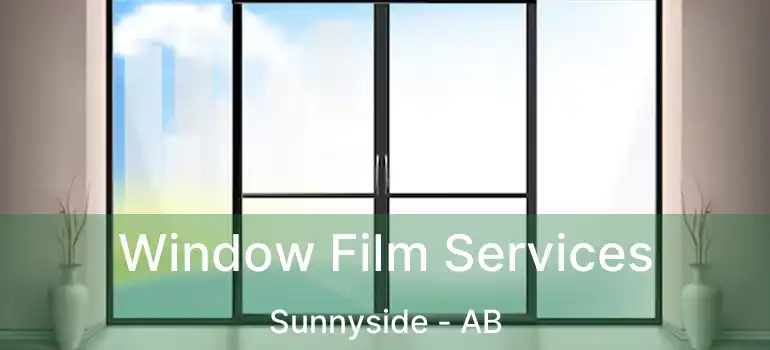  Window Film Services Sunnyside - AB