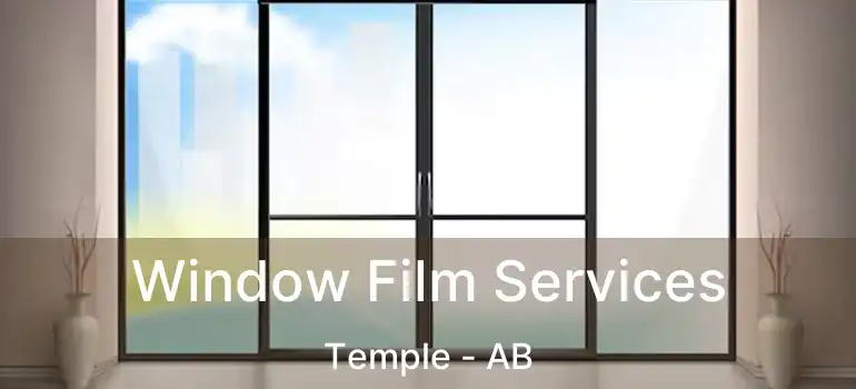  Window Film Services Temple - AB