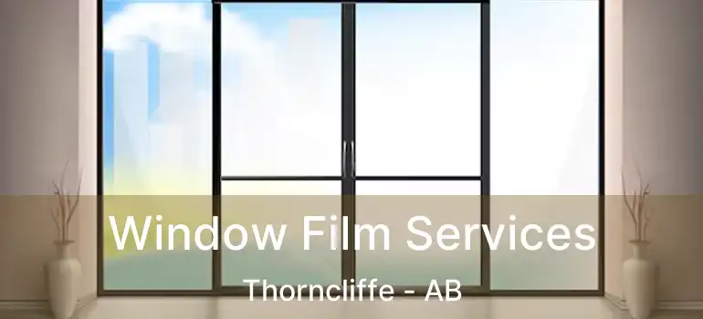  Window Film Services Thorncliffe - AB