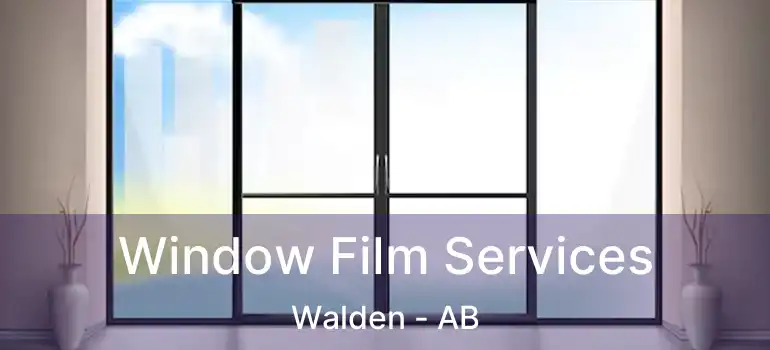  Window Film Services Walden - AB