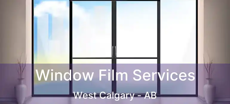  Window Film Services West Calgary - AB
