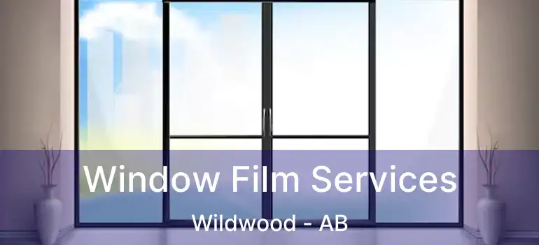  Window Film Services Wildwood - AB