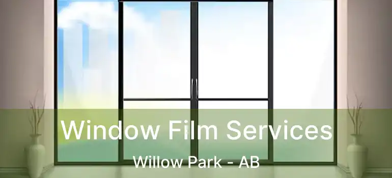  Window Film Services Willow Park - AB