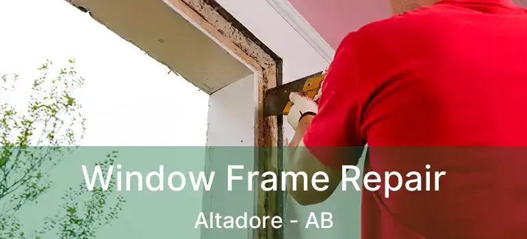  Window Frame Repair Altadore - AB