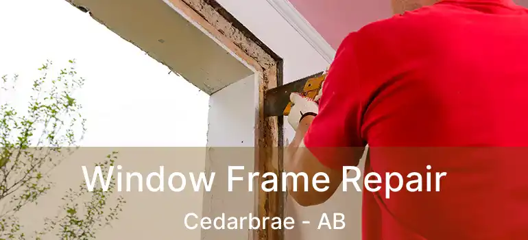  Window Frame Repair Cedarbrae - AB