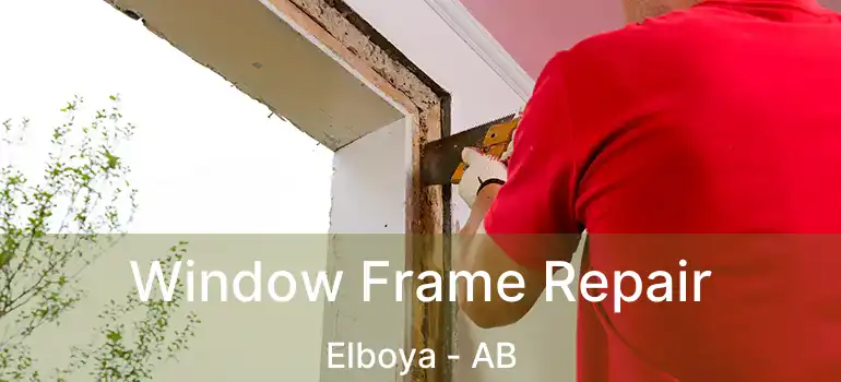  Window Frame Repair Elboya - AB