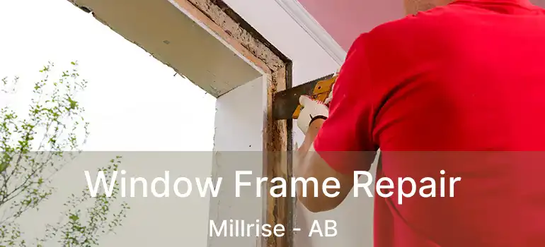  Window Frame Repair Millrise - AB