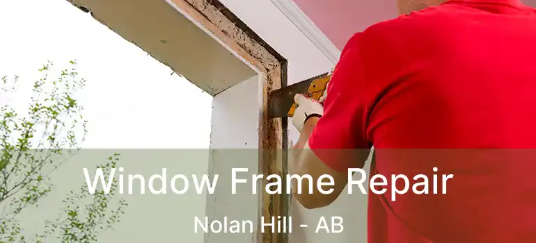  Window Frame Repair Nolan Hill - AB